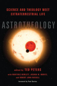 Title: Astrotheology: Science and Theology Meet Extraterrestrial Life, Author: Ted F. Peters