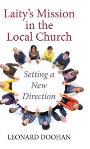 Title: Laity's Mission in the Local Church, Author: Leonard Doohan