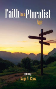 Title: Faith in a Pluralist Age, Author: Kaye V. Cook