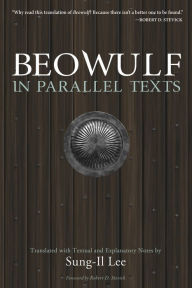 Title: Beowulf in Parallel Texts: Translated with Textual and Explanatory Notes, Author: Sung-Il Lee