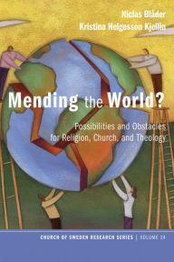 Title: Mending the World?: Possibilities and Obstacles for Religion, Church, and Theology, Author: Niclas Blåder