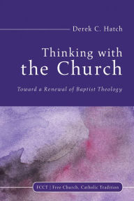 Title: Thinking With the Church, Author: Derek C Hatch