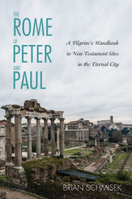 Title: The Rome of Peter and Paul, Author: Brian Schmisek