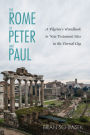 The Rome of Peter and Paul: A Pilgrim's Handbook to New Testament Sites in the Eternal City