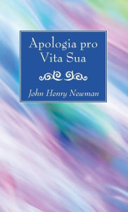 Title: Apologia pro Vita Sua, Author: John Henry Newman