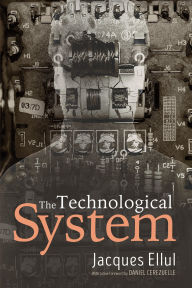 Title: The Technological System, Author: Jacques Ellul