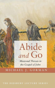 Title: Abide and Go, Author: Michael J Gorman