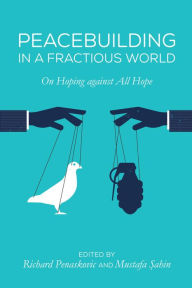 Title: Peacebuilding in a Fractious World, Author: Richard Penaskovic