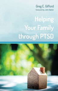 Title: Helping Your Family through PTSD, Author: Greg Gifford