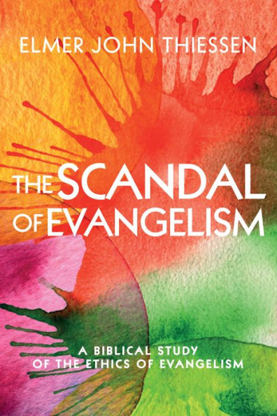 the Scandal of Evangelism: A Biblical Study Ethics Evangelism