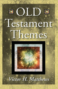 Title: Old Testament Themes, Author: Victor H. Matthews