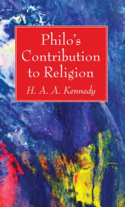 Title: Philo's Contribution to Religion, Author: H. A. A. Kennedy