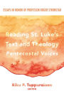 Reading St. Luke's Text and Theology: Pentecostal Voices: Essays in Honor of Professor Roger Stronstad