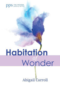 Title: Habitation of Wonder, Author: Abigail Carroll