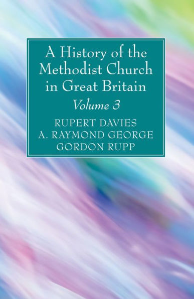 A History of the Methodist Church Great Britain, Volume Three
