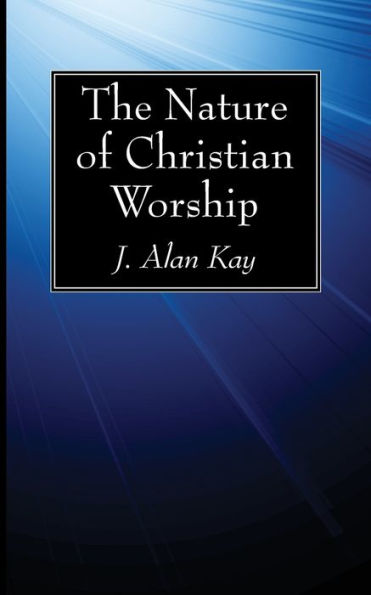 The Nature of Christian Worship