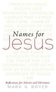 Title: Names for Jesus, Author: Mark G Boyer