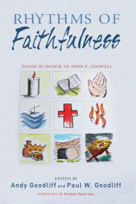 Title: Rhythms of Faithfulness: Essays in Honor of John E. Colwell, Author: Andy Goodliff