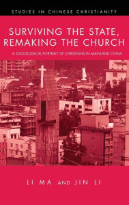 Title: Surviving the State, Remaking the Church, Author: Li Ma