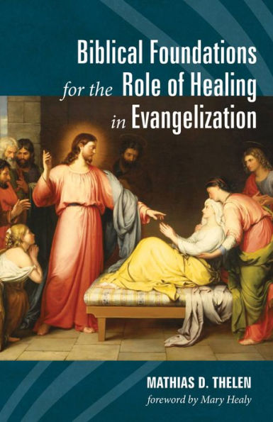 Biblical Foundations for the Role of Healing Evangelization
