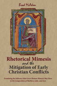 Title: Rhetorical Mimesis and the Mitigation of Early Christian Conflicts: Examining the Influence that Greco-Roman Mimesis May Have in the Composition of Matthew, Luke, and Acts, Author: Brad McAdon