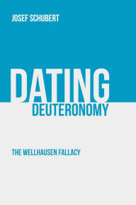 Title: Dating Deuteronomy: The Wellhausen Fallacy, Author: Josef Schubert