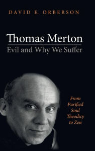 Title: Thomas Merton-Evil and Why We Suffer, Author: David E. Orberson