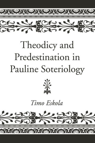 Theodicy and Predestination Pauline Soteriology