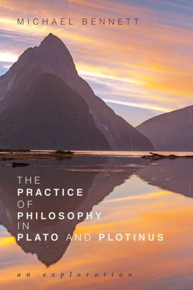 The Practice of Philosophy Plato and Plotinus