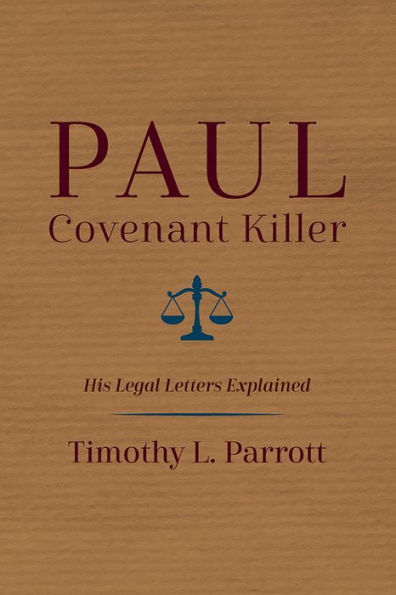 Paul, Covenant Killer: His Legal Letters Explained