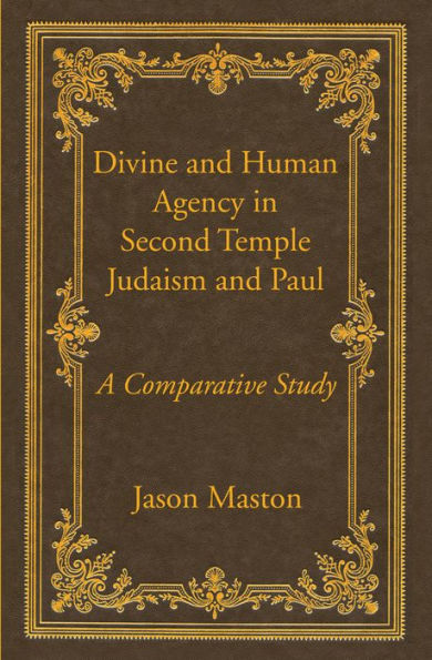 Divine and Human Agency in Second Temple Judaism and Paul