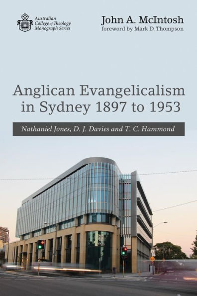 Anglican Evangelicalism Sydney 1897 to 1953