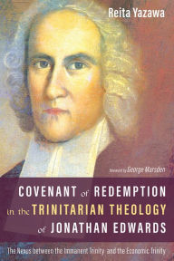 Title: Covenant of Redemption in the Trinitarian Theology of Jonathan Edwards: The Nexus between the Immanent Trinity and the Economic Trinity, Author: Reita Yazawa