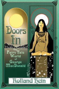 Title: Doors In: The Fairy Tale World of George MacDonald, Author: Rolland Hein