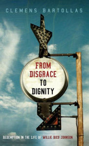 Title: From Disgrace to Dignity, Author: Clemens Bartollas