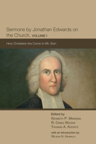 Title: Sermons by Jonathan Edwards on the Church, Volume 1, Author: Kenneth P Minkema