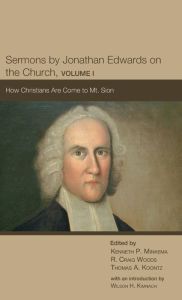 Title: Sermons by Jonathan Edwards on the Church, Volume 1, Author: Kenneth P Minkema