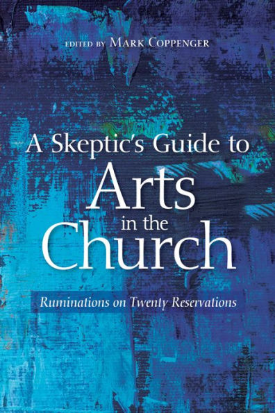 A Skeptic's Guide to Arts the Church