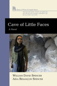 Title: Cave of Little Faces: A Novel, Author: William David Spencer