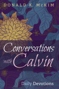 Title: Conversations with Calvin: Daily Devotions, Author: Donald K. McKim