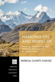 Title: Hanging On and Rising Up: Renewing, Re-envisioning, and Rebuilding the Cross from the 