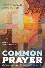 Title: Common Prayer: Reflections on Episcopal Worship, Author: Joseph S. Pagano