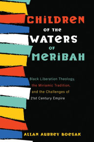 Title: Children of the Waters of Meribah, Author: Allan Aubrey Boesak