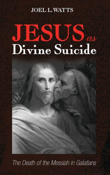 Jesus as Divine Suicide: the Death of Messiah Galatians