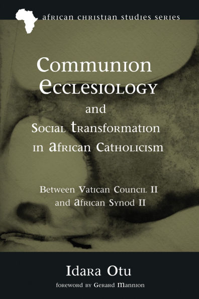 Communion Ecclesiology and Social Transformation African Catholicism