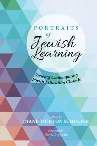 Title: Portraits of Jewish Learning: Viewing Contemporary Jewish Education Close-In, Author: Diane Tickton Schuster