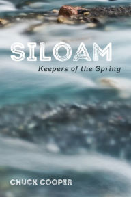 Title: Siloam: Keepers of the Spring, Author: Chuck Cooper