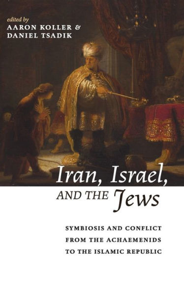 Iran, Israel, and the Jews: Symbiosis Conflict from Achaemenids to Islamic Republic