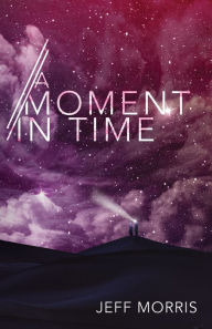 Title: A Moment in Time, Author: Jeff Morris