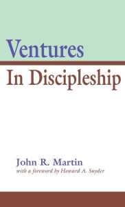 Title: Ventures in Discipleship, Author: John R Martin